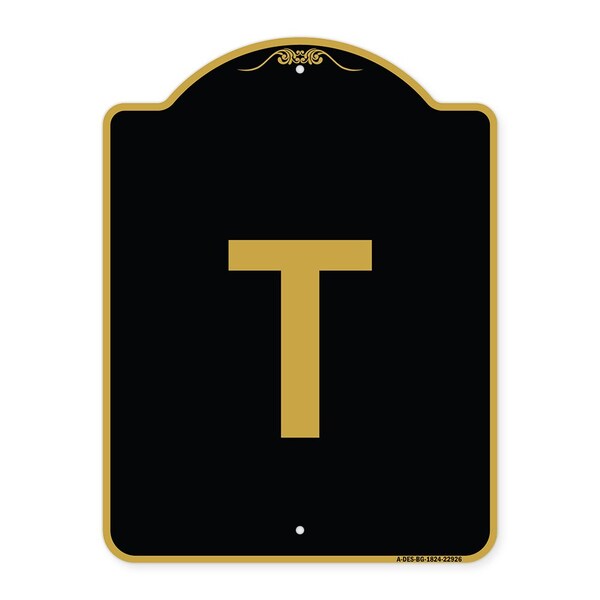 Designer Series Sign-Sign W/ Letter T, Black & Gold Aluminum Sign, 18" x 24", BG-1824-22926